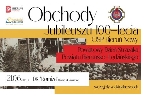 Zapraszamy na uroczyste obchody 100-lecia OSP Bieruń Nowy oraz Powiatowego Dnia Strażaka